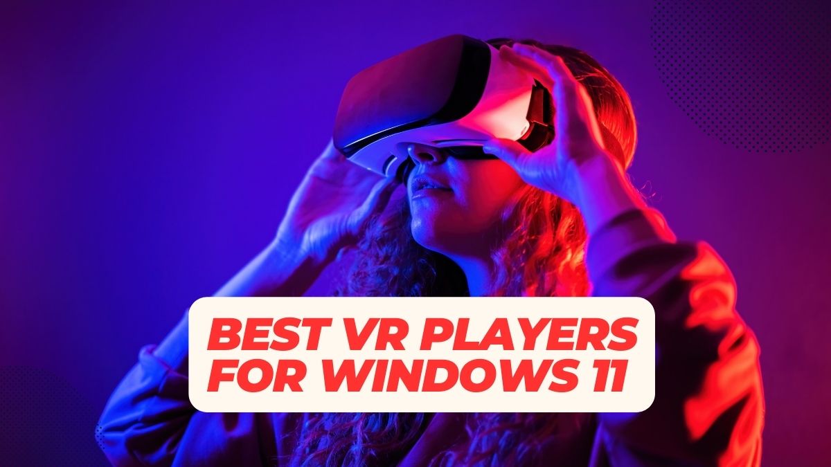 VR VIDEO PLAYERS FOR WINDOWS 11